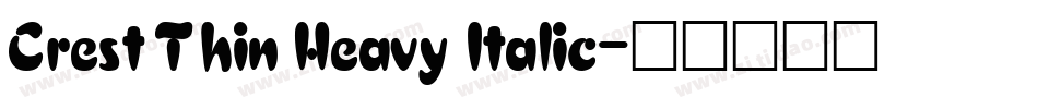 Crest Thin Heavy Italic字体转换
